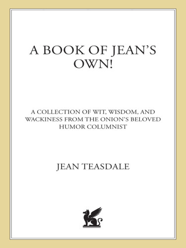 The Onion Presents A Book Of Jeans Own All New Wit Wisdom And Wackiness From The Onions Beloved Humor Columnist Teasdale
