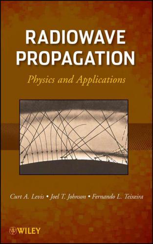 Radiowave Propagation Physics And Applications Fernando Lteixeira Joel T Johnson Curt A Levis