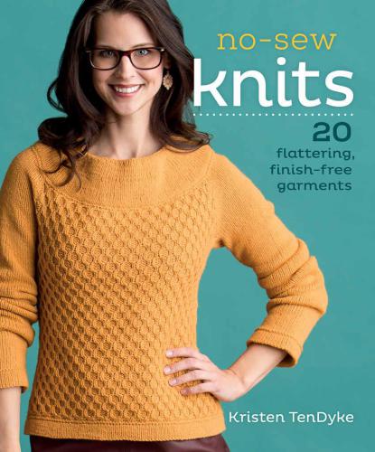 Nosew Knits 20 Flattering Finishfree Garments Illustrated Kristen Tendyke