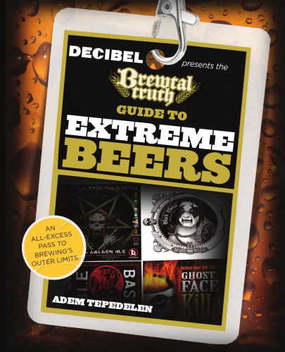 The Brewtal Truth Guide To Extreme Beers An Allexcess Pass To Brewings Outer Limits Tepedelen