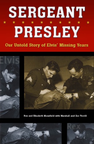 Sergeant Presley Our Untold Story Of Elvis Missing Years Zoe Terrill