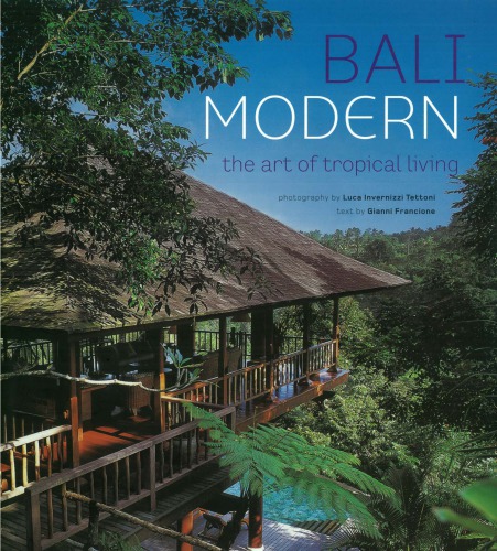 Bali Modern The Art Of Tropical Living Gianni Francione