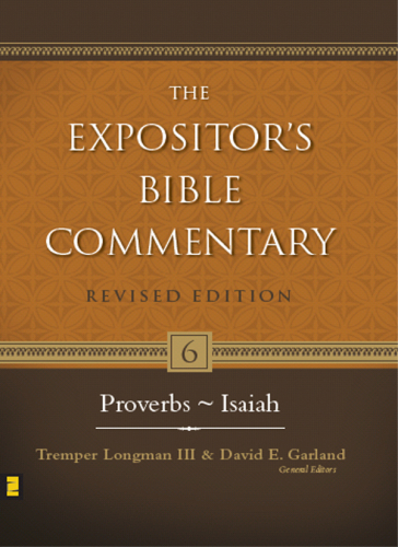 The Expositors Bible Commentary 6 Proverbs Isaiah Revised Edition Tremper Longman Iiidavid E Garland
