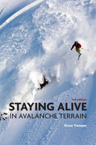 Staying Alive In Avalanche Terrain 3e Edition Tremper Bruce