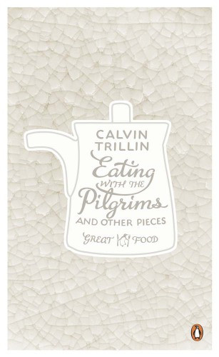 Eating With The Pilgrims And Other Pieces Calvin Trillin