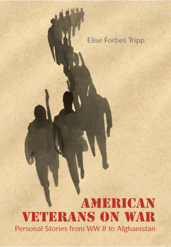American Veterans On War Personal Stories From World War Ii To Afghanistan 1st American Ed Tripp