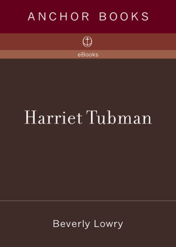 Harriet Tubman Imagining A Life 1st Anchor Books Ed Tubman Harrietlowry