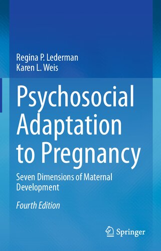 Psychosocial Adaptation To Pregnancy Seven Dimensions Of Maternal Development 4th Edition Regina P Weis Karen L Lederman