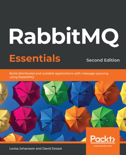 Rabbitmq Essentials Build Distributed And Scalable Applications With Message Queuing Using Rabbitmq Second David Dossot Lovisa Johansson