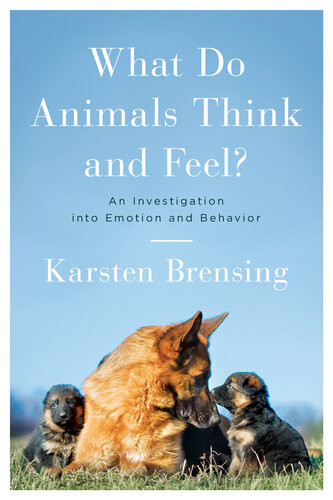 What Do Animals Think And Feel Karsten Brensing