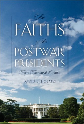 The Faiths Of The Postwar Presidents David L Holmes