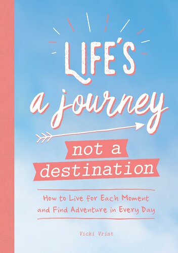 Lifes A Journey Not A Destination Vicki Vrint