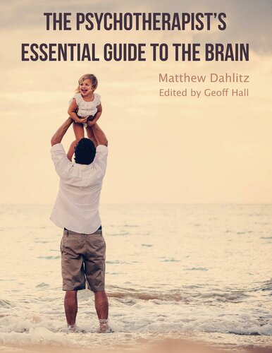 The Psychotherapists Essential Guide To The Brain Dahlitz Matthew