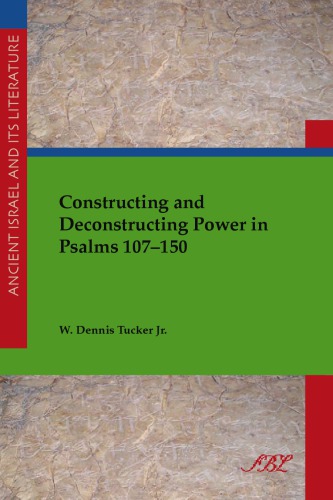 Constructing And Deconstructing Power In Psalms 107150 Tucker