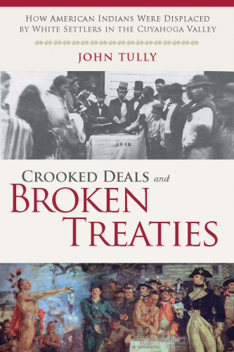 Crooked Deals And Broken Treaties How American Indians Were Displaced By White Settlers In The Cuyahoga Valley Tully