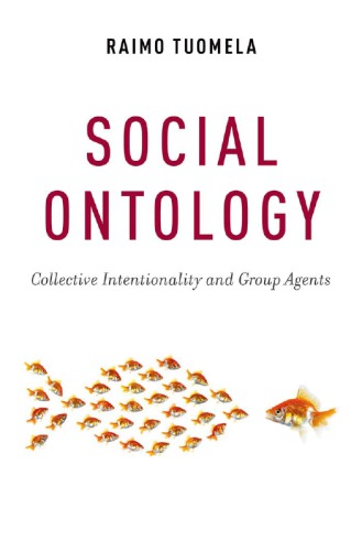 Social Ontology Collective Intentionality And Group Agents Tuomela
