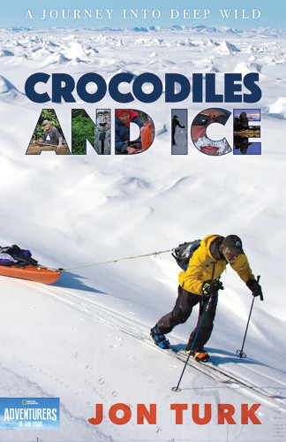 Crocodiles And Ice A Journey Into Deep Wild Turk Jonathan