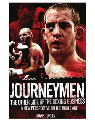 Journeymen The Other Side Of The Boxing Business A New Perspective On The Noble Art Turley