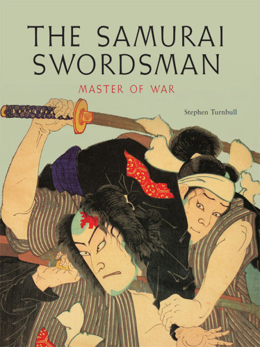 The Art Of The Samurai Swordsman Turnbull Stephen R
