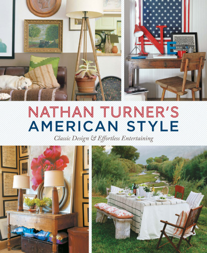 Nathan Turners American Style Classic Design And Effortless Entertaining Nathan Turner