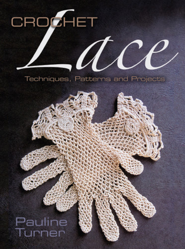 Crochet Lace Techniques Patterns And Projects Pauline Turner