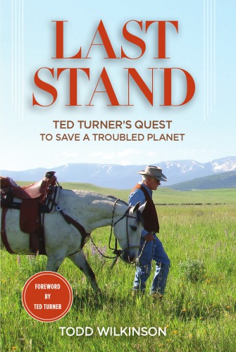 Last Stand Todd Wilkinson Ted Turner