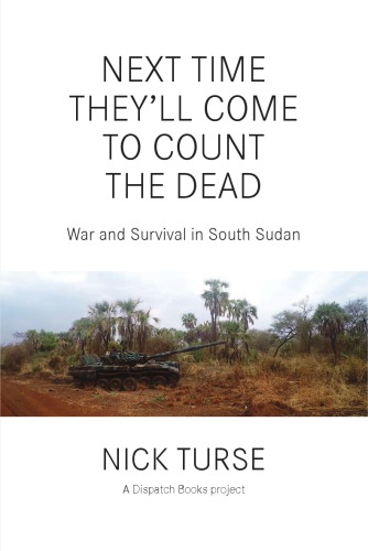 Next Time Theyll Come To Count The Dead Nick Turse