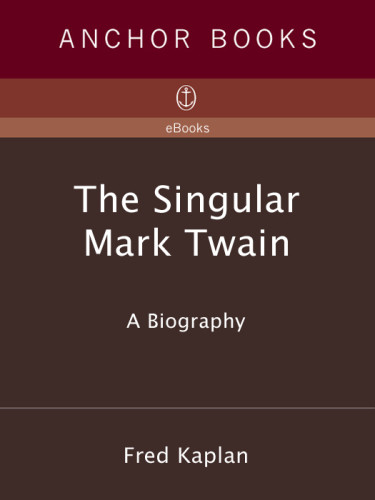 The Singular Mark Twain A Biography Twain Markkaplan Fred