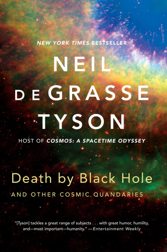 Death By Black Hole And Other Cosmic Quandaries Tyson Neil Degrasse