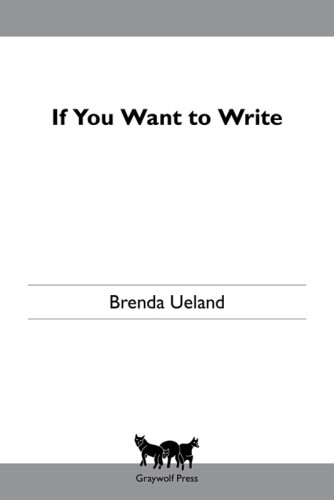 If You Want To Write A Book About Art Independence And Spirit Ueland