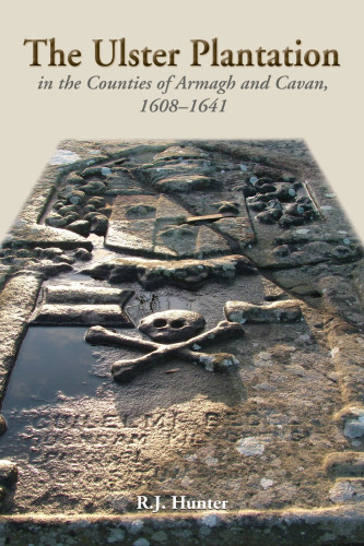 The Ulster Plantation In The Counties Of Armagh And Cavan 160841 Robert John Hunter