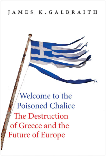 Welcome To The Poisoned Chalice James K Galbraith