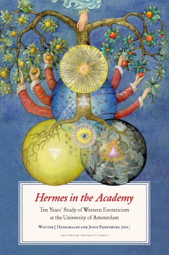 Hermes In The Academy Ten Years Study Of Western Esotericism At The University Of Amsterdam Universiteit Van Amsterdamleerstoelgroep Geschiedenis Van De Hermetische Filosofie En Verwante Stromingenhistory21st Centuryuniversiteithanegraaff