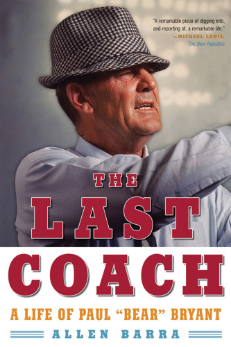 The Last Coach A Life Of Paul Bear Bryant 1st Ed University Of Alabamabarra