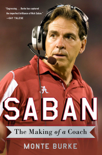 Saban The Making Of A Coach University Of Alabamaburke Montesaban