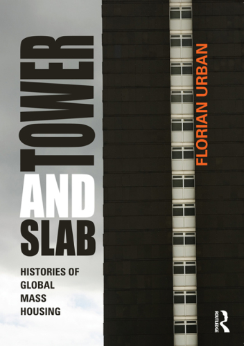 Tower And Slab Histories Of Global Mass Housing Urban Florian