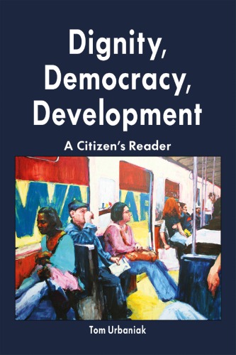 Dignity Democracy Development A Citizens Reader First Edition Urbaniak