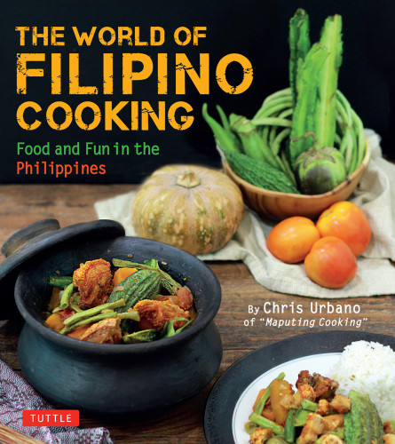 The World Of Filipino Cooking Food And Fun In The Philippines Chris Urbano