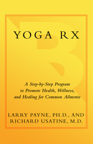 Yoga Rx A Stepbystep Program To Promote Health Wellness And Healing For Common Ailments Usatine