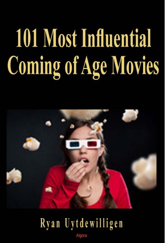 The 101 Most Influential Comingofage Movies Uytdewilligen Ryan