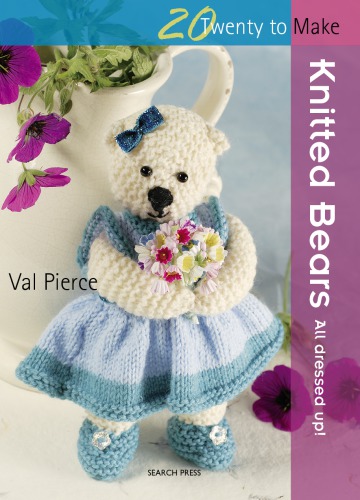 Twenty To Knit Knitted Bears Val Pierce
