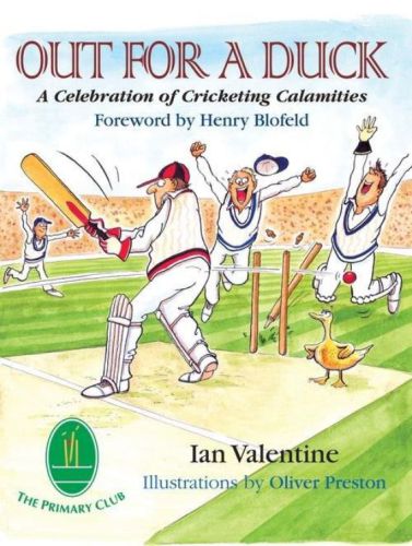 Out For A Duck A Celebration Of Cricketing Calamities Valentine