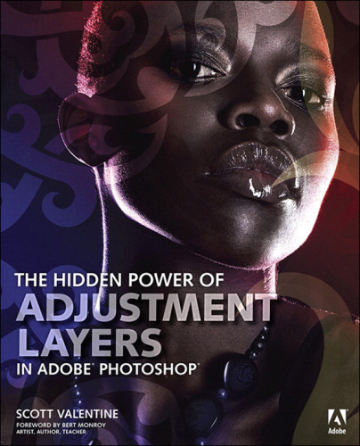 The Hidden Power Of Adjustment Layers In Adobe Photoshop Scott Valentine