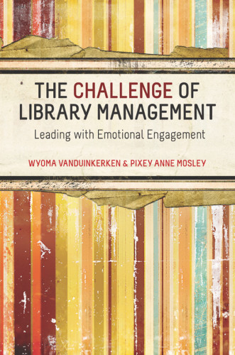 Challenge Of Library Management Leading With Emotional Engagement Van Duinkerken