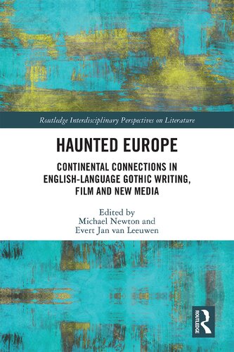 Haunted Europe Continental Connections In Englishlanguage Gothic Writing Film And New Media 1st Edition Evert Jan Van Leeuwen