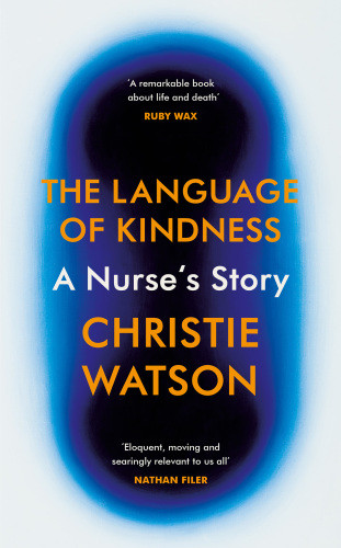 The Language Of Kindness A Nurses Story Watson Christie