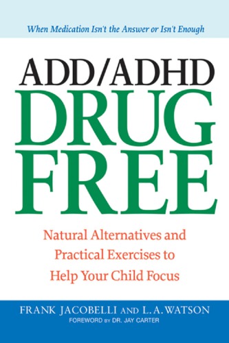 Add Adhd Drug Free Natural Alternatives And Practical Exercises To Help Your Child Focus Watson