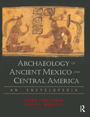 Archaeology Of Ancient Mexico And Central America An Encyclopedia Webster