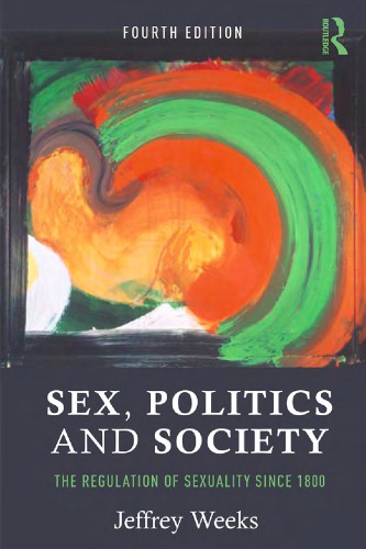 Sex Politics And Society The Regulation Of Sexuality Since 1800 Fourth Edition 4th Edition Jeffrey Weeks