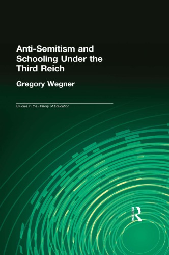 Antisemitism And Schooling Under The Third Reich Wegner Gregory Paul